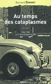 Au temps des cataplasmes : 1944-1968, la France d'avant la télé