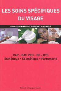 Les soins spécifiques du visage : CAP, bac pro, BP, BTS esthétique, cosmétique, parfumerie : conforme aux nouveaux référentiels