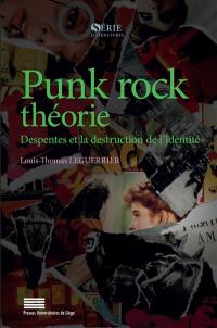 Punk rock théorie : Despentes et la destruction de l'identité