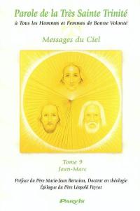 Parole de la très Sainte Trinité à tous les hommes et femmes de bonne volonté, messages du ciel. Vol. 9