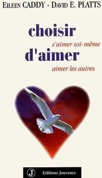 Choisir d'aimer : s'aimer soi-même, aimer les autres