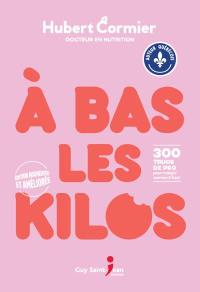 A bas les kilos : 300 trucs de pro pour maigrir comme il faut