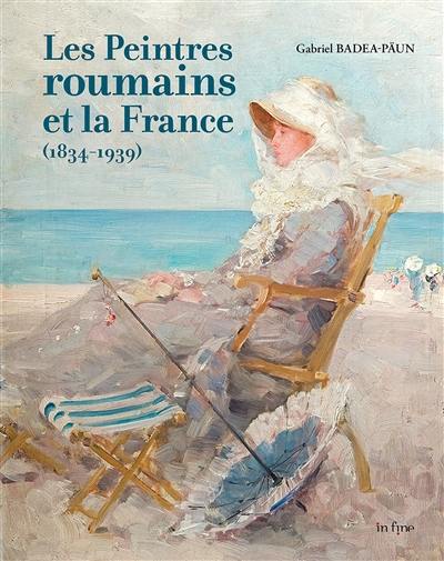 Les peintres roumains et la France (1834-1939)