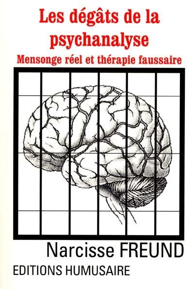 Les dégâts de la psychanalyse : mensonge réel et thérapie faussaire