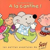 Les petites aventures de Suzy la souris. A la cantine !