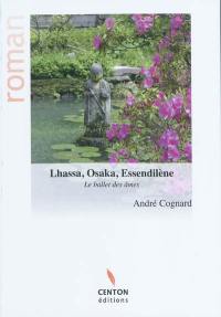Lhassa, Osaka, Essendilène : le ballet des âmes