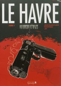 Le Havre. Vol. 1. Au buveur d'étoiles