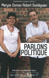 Reconstruisons la gauche. Vol. 2. Parlons politique : entretiens