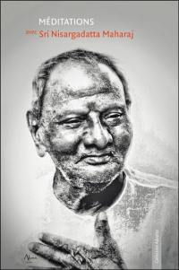 Méditations avec Sri Nisargadatta Maharaj