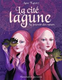 La cité lagune. Vol. 1. Le pouvoir des soeurs