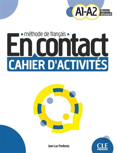 En contact A1-A2, niveau débutant : méthode de français : cahier d'activités