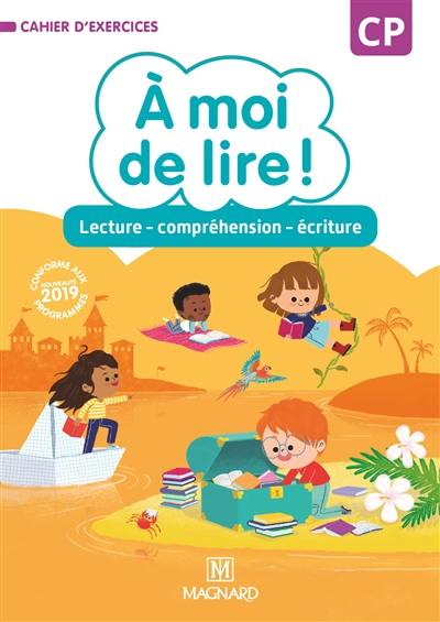 A moi de lire ! CP : lecture, compréhension, écriture : cahier d'exercices