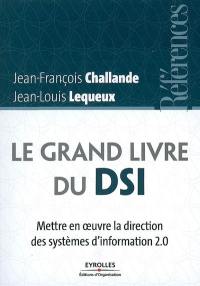 Le grand livre du DSI : mettre en oeuvre la direction des systèmes d'information 2.0