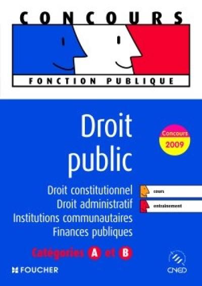 Droit public : droit constitutionnel, droit administratif, institutions communautaires, finances publiques : catégories A et B