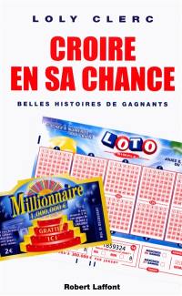 Croire en sa chance : belles histoires de gagnants