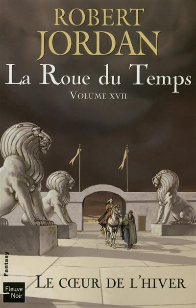 La roue du temps. Vol. 17. Le coeur de l'hiver