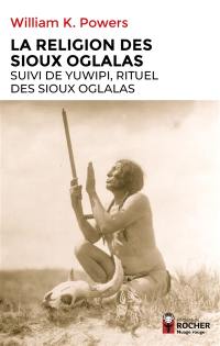 La religion des Sioux Oglalas. Yuwipi, rituel des Sioux Oglalas