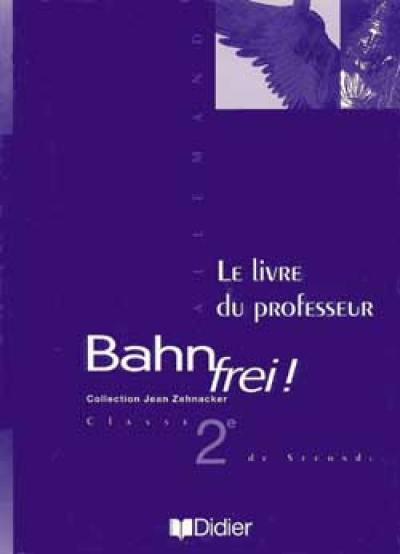 Bahn frei ! : le livre du professeur