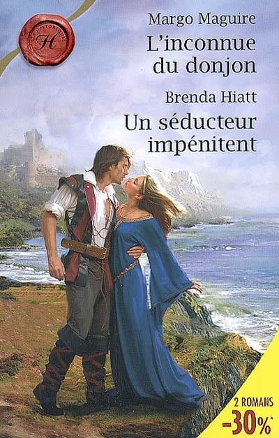 L'inconnue du donjon. Un séducteur impénitent