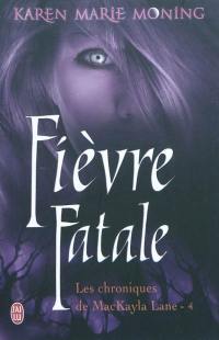 Les chroniques de MacKayla Lane. Vol. 4. Fièvre fatale