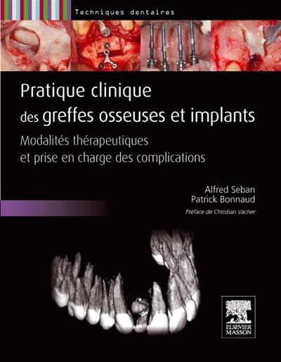 Pratique clinique des greffes osseuses et implants : modalités thérapeutiques et prise en charge des complications