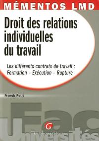 Droit des relations individuelles du travail : les différents contrats de travail : formation, exécution, rupture