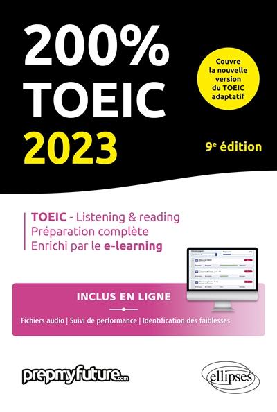 200 % TOEIC 2023 : TOEIC-listening & reading, préparation complète, enrichi par le e-learning