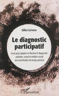 Le diagnostic participatif : essai pour adapter et illustrer le diagnostic sanitaire, social et médico-social aux incertitudes du temps présent