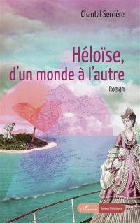 Héloïse, d'un monde à l'autre