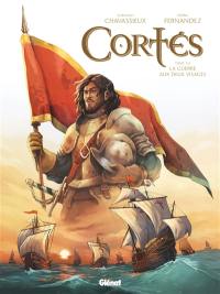 Cortés. Vol. 1. La guerre aux deux visages