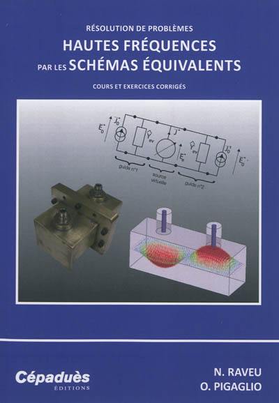 Résolution de problèmes hautes fréquences par les schémas équivalents : cours et exercices corrigés