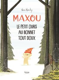 Maxou : le petit ours au bonnet tout doux