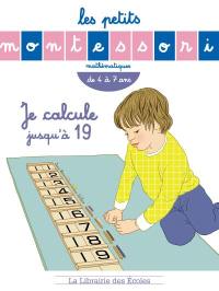 Je calcule jusqu'à 19 : mathématiques, de 4 à 7 ans