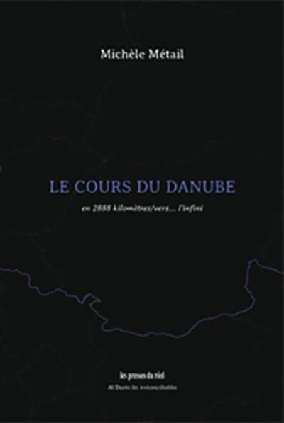 Le cours du Danube : en 2.888 kilomètres, vers l'infini