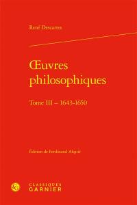 Oeuvres philosophiques. Vol. 3. 1643-1650