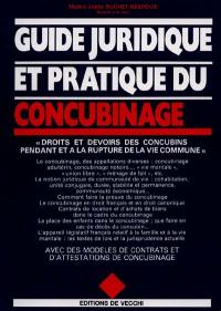 Guide juridique et pratique du concubinage : droits et devoirs des concubins pendant et à la rupture de la vie commune