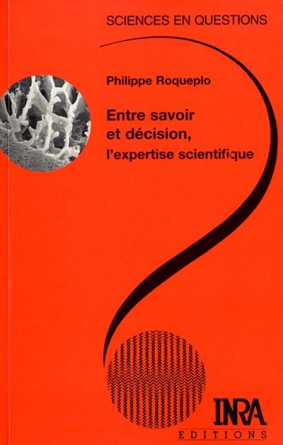 Entre savoir et décision, l'expertise scientifique : une conférence-débat, Paris, INRA, 9 avril 1996