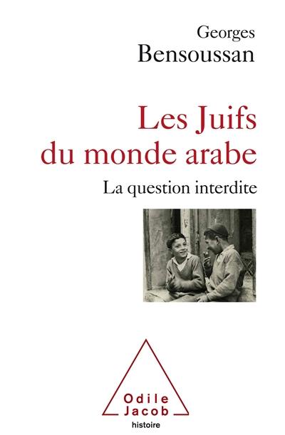 Les Juifs du monde arabe : la question interdite