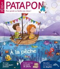 Patapon : mensuel catholique des enfants dès 5 ans, n° 508. A la pêche