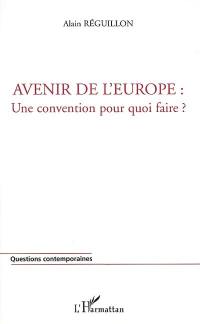 Avenir de l'Europe : une convention pour quoi faire ?