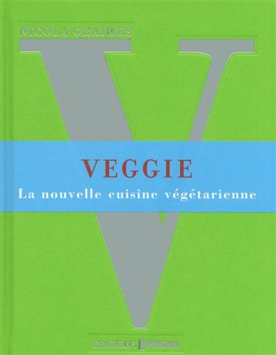 Veggie : la nouvelle cuisine végétarienne