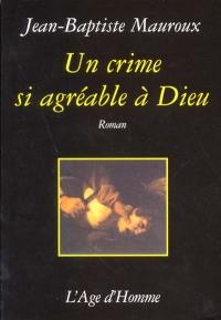 Un crime si agréable à Dieu