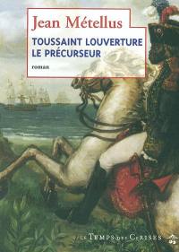 Toussaint Louverture, le précurseur