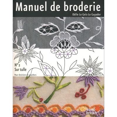 Manuel de broderie. Vol. 2. Sur tulle : pour droitiers et gauchers