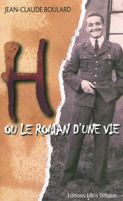 H ou Le roman d'une vie