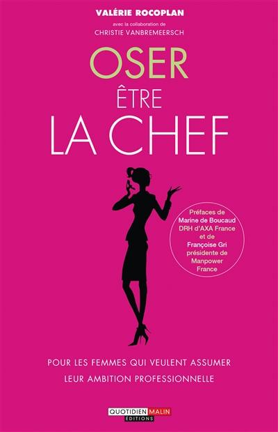 Oser être la chef : pour les femmes qui veulent assumer leur ambition professionnelle