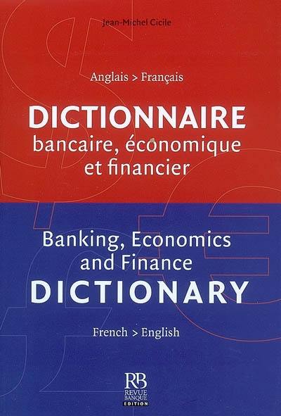 Dictionnaire bancaire, économique et financier : anglais-français. Banking, economics and finance dictionary : french-english