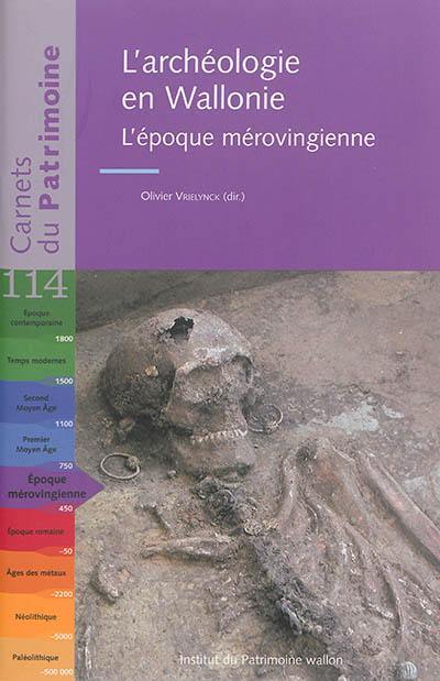 L'archéologie en Wallonie. L'époque mérovingienne