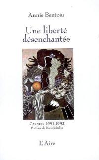 Une liberté désenchantée : carnets : Bucarest, 1991-1992