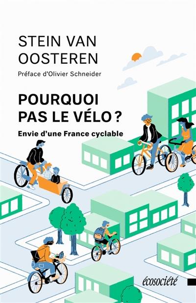 Pourquoi pas le vélo ? : envie d'une France cyclable